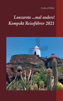 Lanzarote ...mal anders! Kompakt Reiseführer 2021