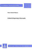 Unterrichtsprinzip Informatik: Moeglichkeiten Und Bedingungsfaktoren Der Vermittlung Informationstechnischer Grundbildung Dargestellt an Einem Beispiel Aus Dem Wirtschaftslehreunt(265 Europaeische Hochschulschriften / European University Studie)