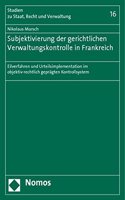 Subjektivierung Der Gerichtlichen Verwaltungskontrolle in Frankreich