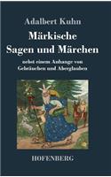 Märkische Sagen und Märchen: nebst einem Anhange von Gebräuchen und Aberglauben