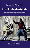 Unbedeutende: Posse mit Gesang in drei Akten