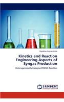 Kinetics and Reaction Engineering Aspects of Syngas Production