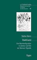 Stadt/Land: Eine Raumkonfiguration in Literatur Und Film Der Weimarer Republik(Literatura)