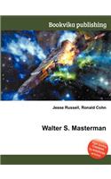 Walter S. Masterman