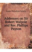 Addresses on Sir Robert Walpole and Rev. Phillips Payson