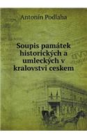 Soupis památek historických a umleckých v kralovstvi ceskem: (Czech)