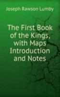 First Book of the Kings, with Maps Introduction and Notes