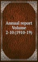 Annual report  Volume 2-10 (1910-19)