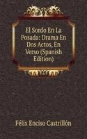 El Sordo En La Posada: Drama En Dos Actos, En Verso (Spanish Edition)