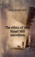 ethics of John Stuart Mill microform