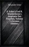 A. Ecker's Und R. Wiedersheim's Anatomie Des Frosches, Volume 3 (German Edition)