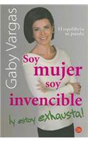 Soy Mujer, Soy Invencible y Estoy Exhausta!