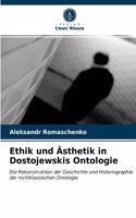 Ethik und Ästhetik in Dostojewskis Ontologie