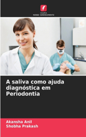 A saliva como ajuda diagnóstica em Periodontia