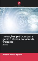 Inovações práticas para gerir o stress no local de trabalho