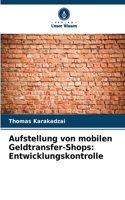Aufstellung von mobilen Geldtransfer-Shops: Entwicklungskontrolle