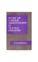 Study of Labour Absenteeism in Textile Industry