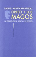 Orfeo y Los Magos: La Literatura Orfica, La Magia y Los Misterios