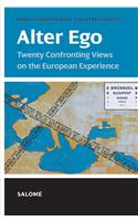 Alter Ego: Twenty Confronting Views on the European Experience
