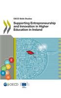 OECD Skills Studies Supporting Entrepreneurship and Innovation in Higher Education in Ireland