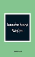 Commodore Barney'S Young Spies