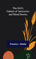 Girl's Cabinet of Instructive and Moral Stories