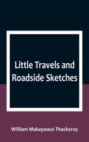 Little Travels and Roadside Sketches