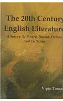 The Twentieth Century English Literature: A Survey of Poetry Drama Fiction and Criticism