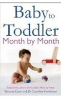 Baby to Toddler: Month By Month