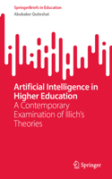 Artificial Intelligence in Higher Education: A Contemporary Examination of Illich's Theories(SpringerBriefs in Education)