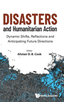 Disasters And Humanitarian Action: Dynamic Shifts, Reflections And Anticipating Future Directions