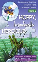 Hoppy, la sauterelle heroique: La sagesse de Buzz-Buzz, le bourdon eveille, racontee aux enfants - Tome 2