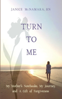 Turn to Me