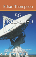 5g Unleashed