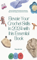 Elevate Your Crochet Skills in 2024 with this Essential Book