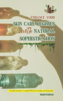 Enhance Your Skin Care Regimen with Natural Sophistication
