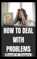 How to Deal With Problems