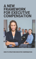 New Framework For Executive Compensation