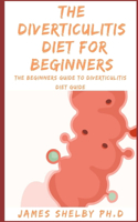 Diverticulitis Diet for Beginners