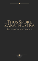 Thus Spoke Zarathustra by Friedrich Nietzsche