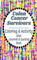 Colon Cancer Survivors: Coloring & Activity Plus Journal & Quotes Book