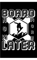 Board Now Work Later