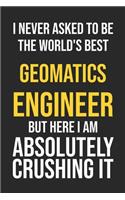I Never Asked To Be The World's Best Geomatics Engineer But Here I Am Absolutely Crushing It