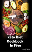 Keto Diet Cookbook in Five: Compilation Edition (5-Book Series), 150 Keto Recipes, in 5 Ingredients. Lose Weight & Lowe Blood Sugar Levels, Prevent & Reverse Type 2 Diabetes Na