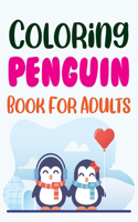 Coloring Penguin Book For Adults: Penguin Coloring Book For Kids Girls Adults