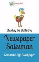 Chuckey the Stuttering, Newspaper Salesman