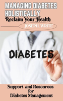 MANAGING DIABETES HOLISTICALLY - Reclaim Your Health