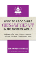 How to Recognize Cults & Witchcraft in the Modern World: And these other traps...WICCA, Satanism, Marxism, Socialism, Communism & More