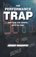 Performance Trap: And How The Gospel Sets Us Free