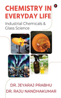 Chemistry in Everyday Life: (Industrial Chemicals & Glass Science)